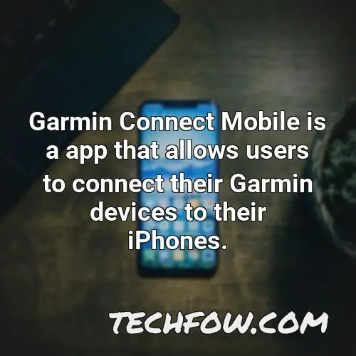 garmin connect mobile is a app that allows users to connect their garmin devices to their iphones