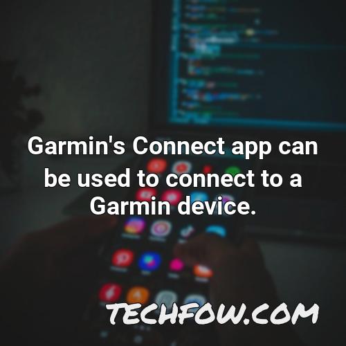 garmin s connect app can be used to connect to a garmin device