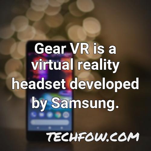 gear vr is a virtual reality headset developed by samsung
