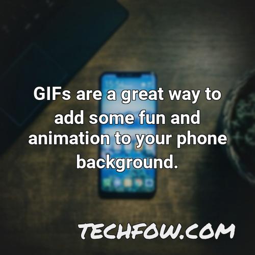 gifs are a great way to add some fun and animation to your phone background
