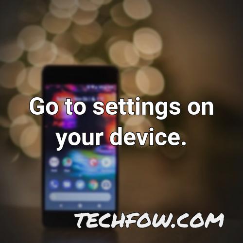 go to settings on your device 1