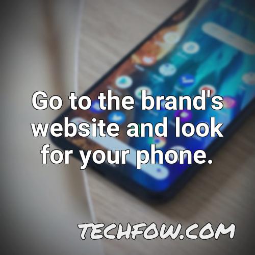 go to the brand s website and look for your phone