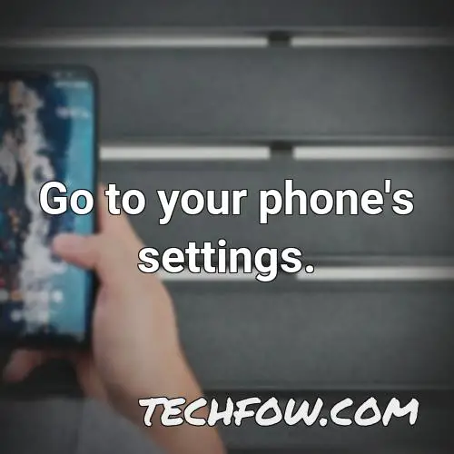 go to your phone s settings 1