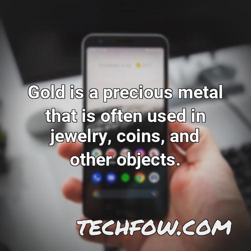 gold is a precious metal that is often used in jewelry coins and other objects