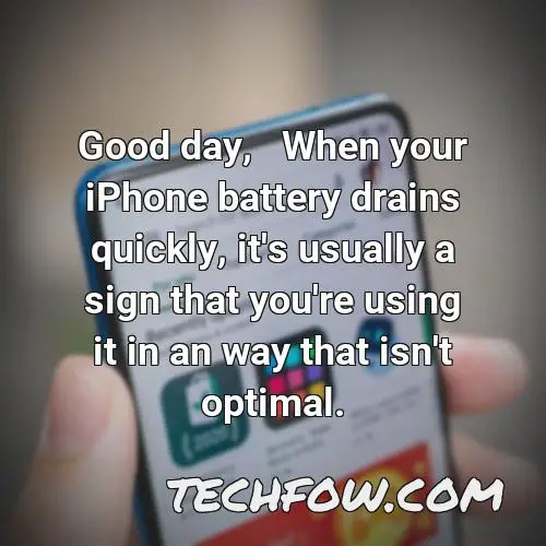 good day when your iphone battery drains quickly it s usually a sign that you re using it in an way that isn t optimal