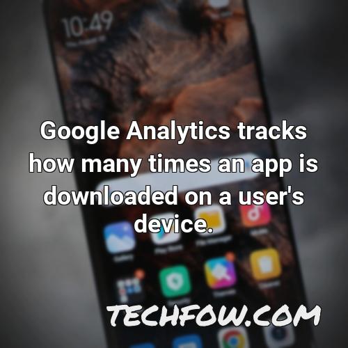 google analytics tracks how many times an app is downloaded on a user s device