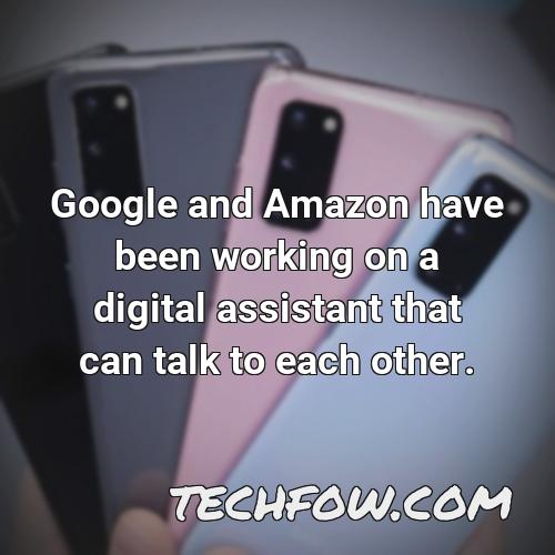 google and amazon have been working on a digital assistant that can talk to each other