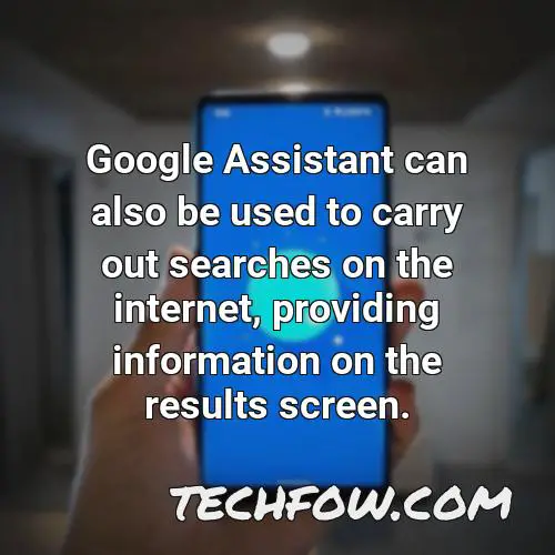 google assistant can also be used to carry out searches on the internet providing information on the results screen