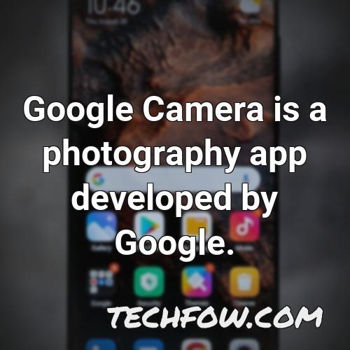 google camera is a photography app developed by google