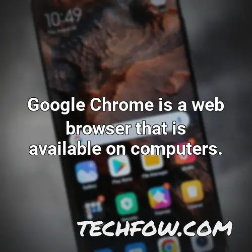 google chrome is a web browser that is available on computers