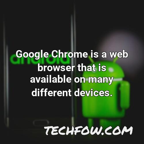 google chrome is a web browser that is available on many different devices