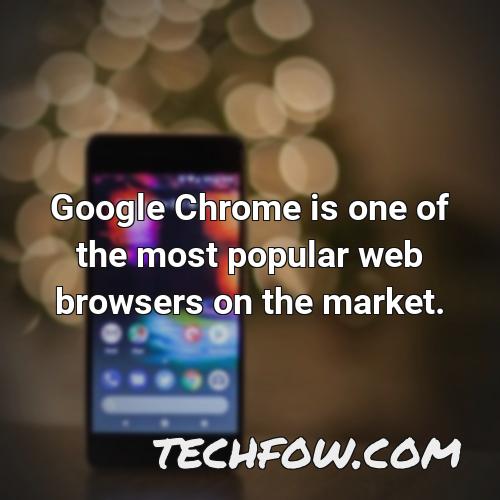 google chrome is one of the most popular web browsers on the market