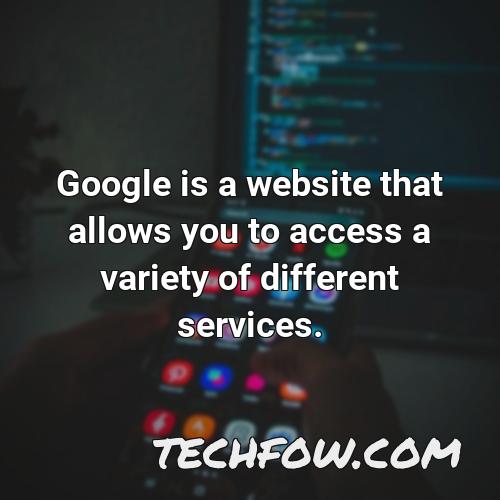 google is a website that allows you to access a variety of different services