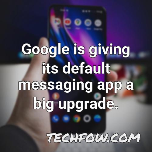 google is giving its default messaging app a big upgrade