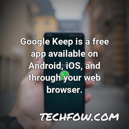 google keep is a free app available on android ios and through your web browser