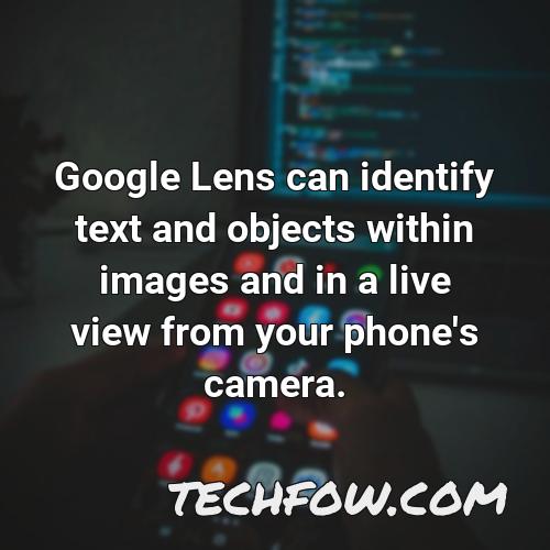 google lens can identify text and objects within images and in a live view from your phone s camera