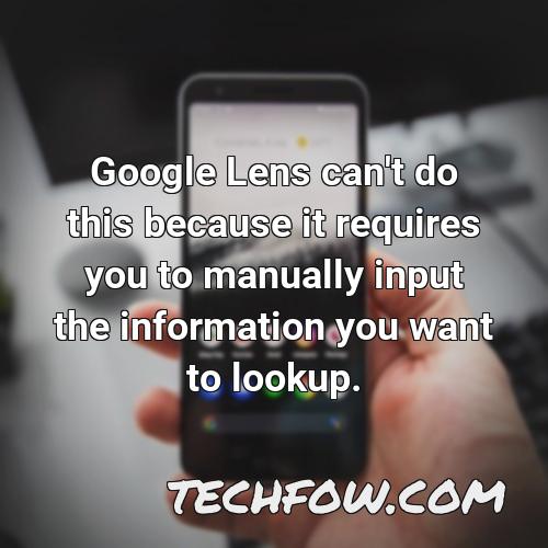 google lens can t do this because it requires you to manually input the information you want to lookup