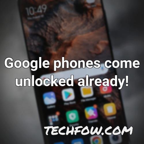 google phones come unlocked already