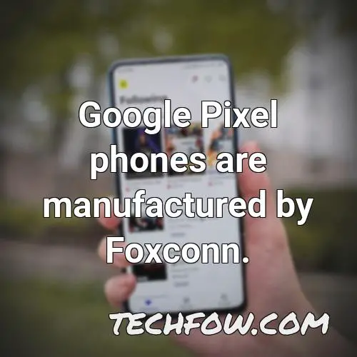 google pixel phones are manufactured by
