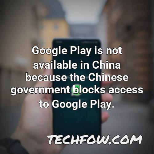 google play is not available in china because the chinese government blocks access to google play