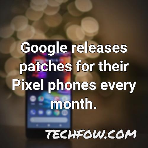 google releases patches for their pixel phones every month
