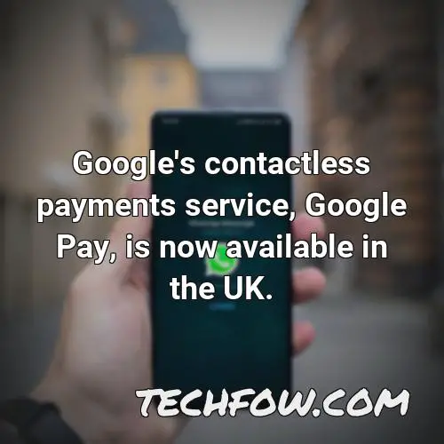 google s contactless payments service google pay is now available in the uk
