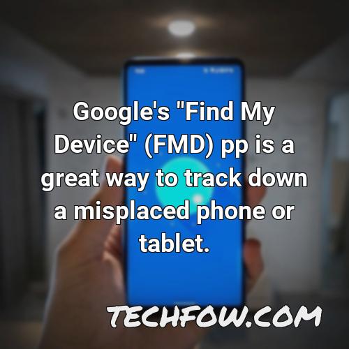 google s find my device fmd pp is a great way to track down a misplaced phone or tablet