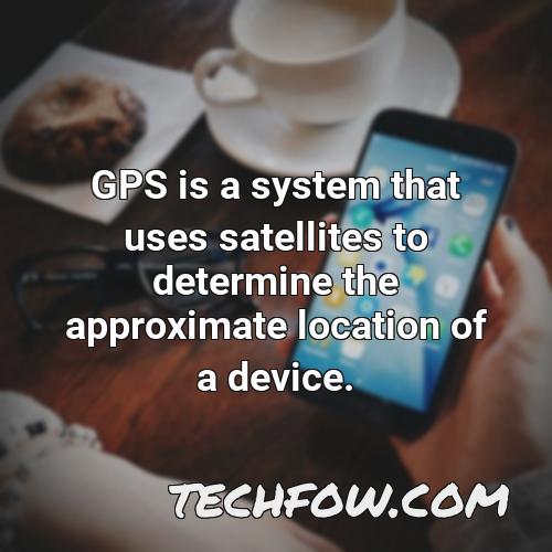 gps is a system that uses satellites to determine the approximate location of a device