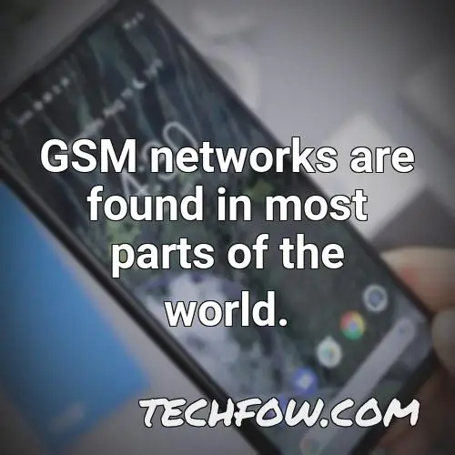 gsm networks are found in most parts of the world