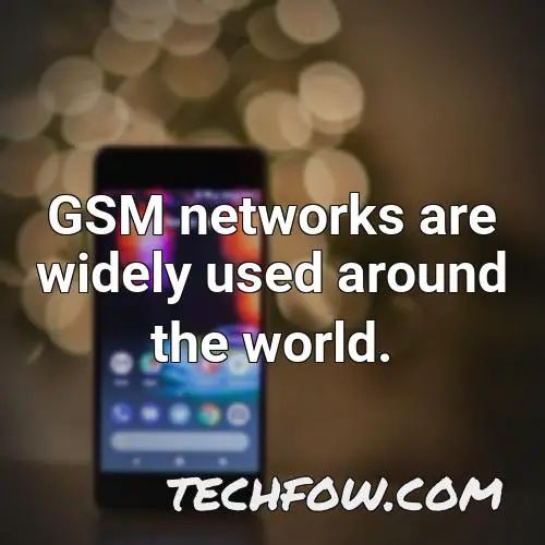 gsm networks are widely used around the world