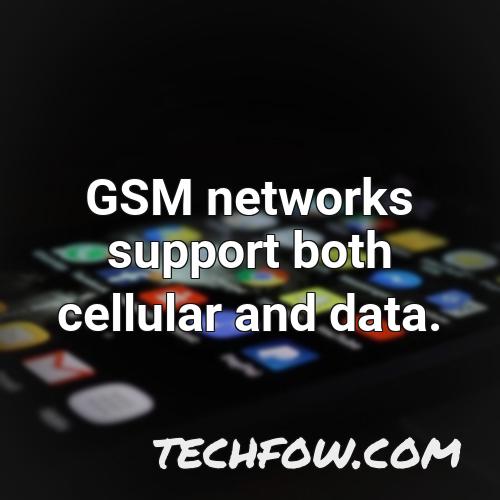 gsm networks support both cellular and data