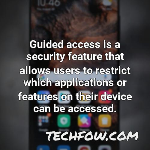 guided access is a security feature that allows users to restrict which applications or features on their device can be accessed