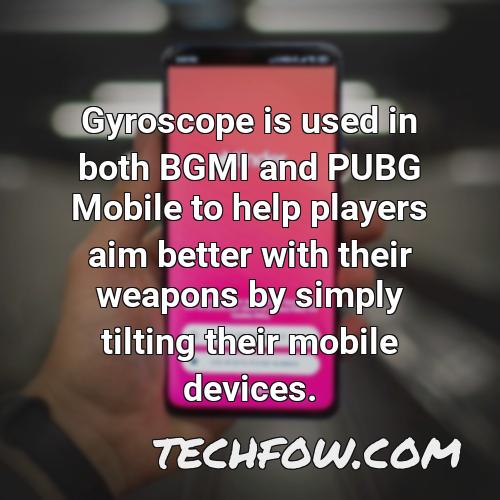 gyroscope is used in both bgmi and pubg mobile to help players aim better with their weapons by simply tilting their mobile devices