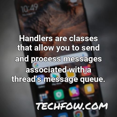 handlers are classes that allow you to send and process messages associated with a thread s message queue