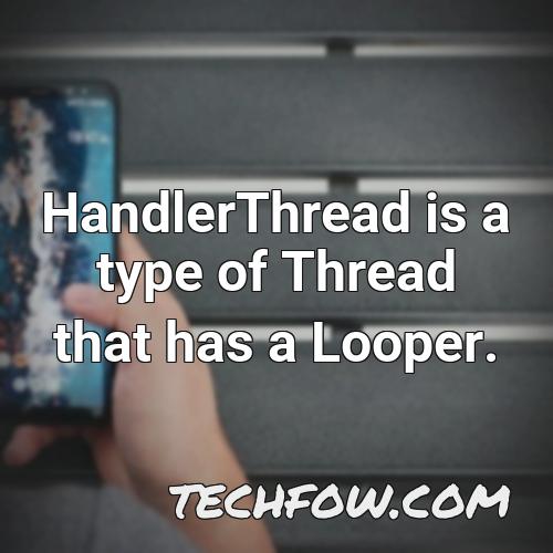 handlerthread is a type of thread that has a looper
