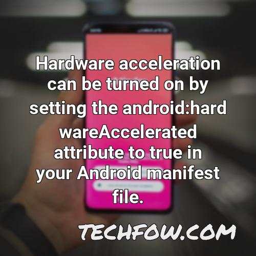 hardware acceleration can be turned on by setting the android hardwareaccelerated attribute to true in your android manifest file