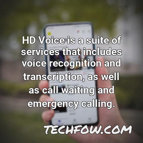 hd voice is a suite of services that includes voice recognition and transcription as well as call waiting and emergency calling
