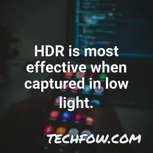 hdr is most effective when captured in low light