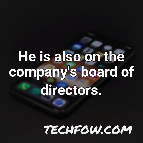 he is also on the company s board of directors