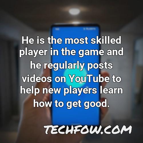 he is the most skilled player in the game and he regularly posts videos on youtube to help new players learn how to get good