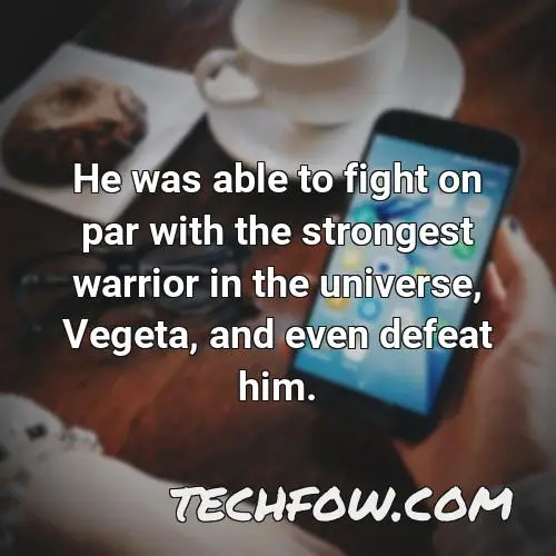 he was able to fight on par with the strongest warrior in the universe vegeta and even defeat him