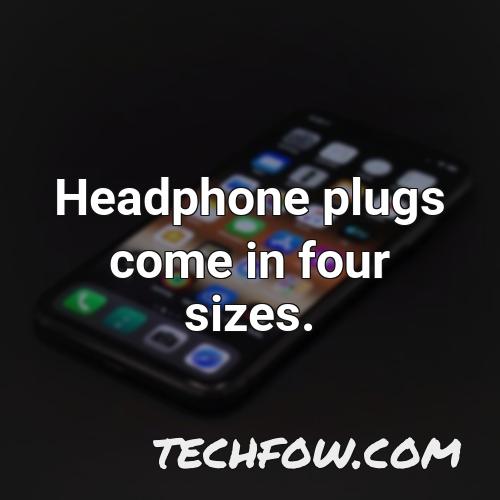headphone plugs come in four sizes