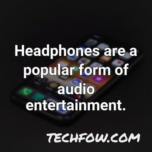 headphones are a popular form of audio entertainment