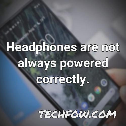 headphones are not always powered correctly