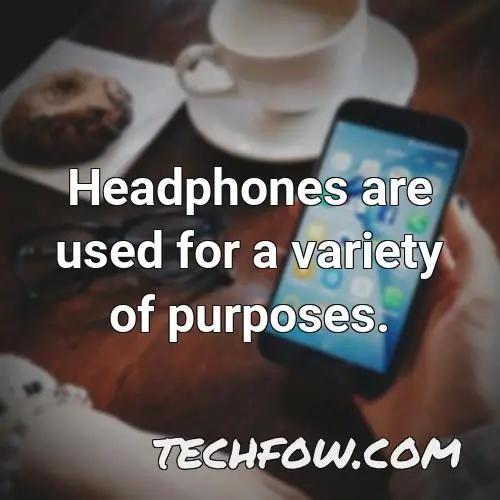 headphones are used for a variety of purposes