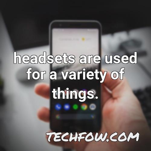 headsets are used for a variety of things