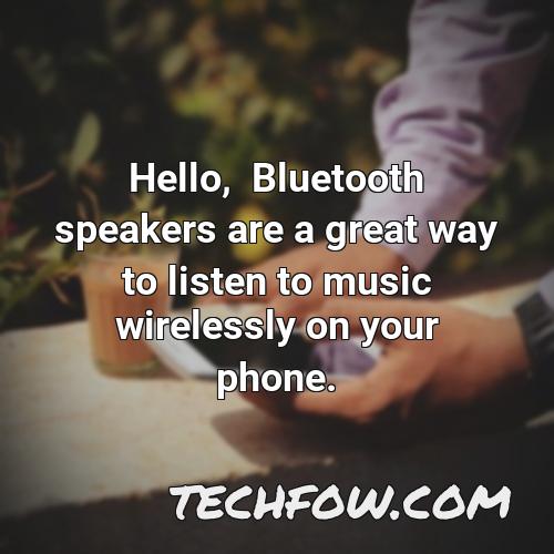 hello bluetooth speakers are a great way to listen to music wirelessly on your phone