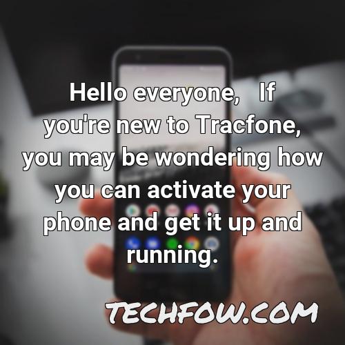 hello everyone if you re new to tracfone you may be wondering how you can activate your phone and get it up and running