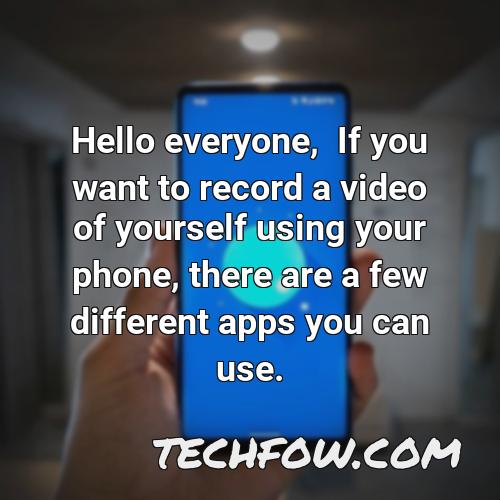 hello everyone if you want to record a video of yourself using your phone there are a few different apps you can use