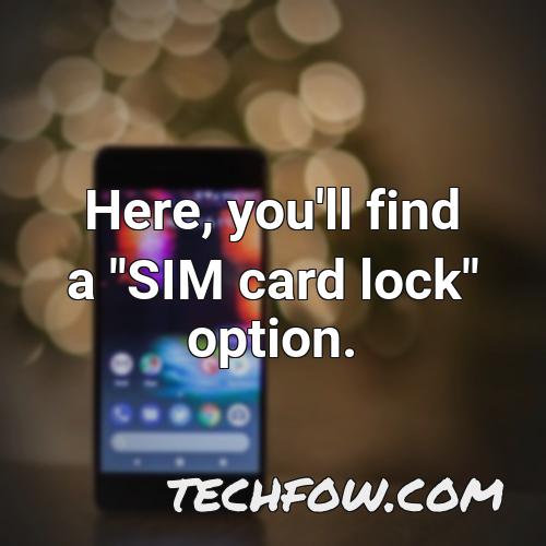 here you ll find a sim card lock option